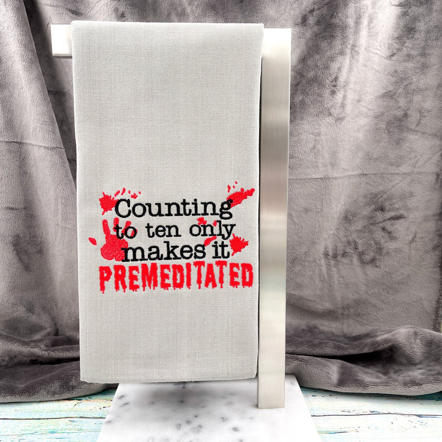 Counting to Ten Only Makes it Premeditated Kitchen Tea Towel