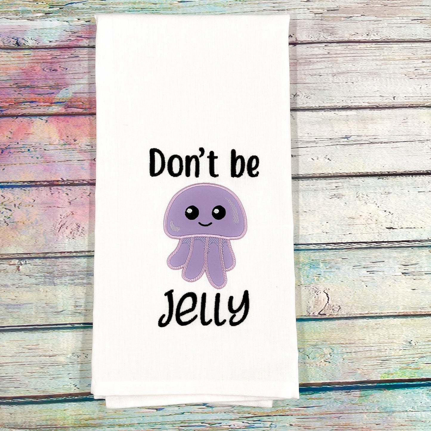 Don't Be Jelly Kitchen Towel