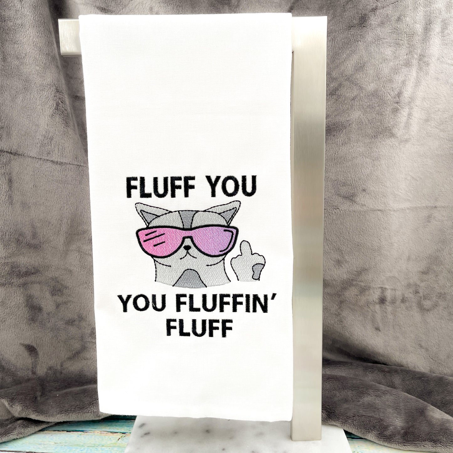 Fluff You You Fluffin' Fluff Kitchen Tea Towel