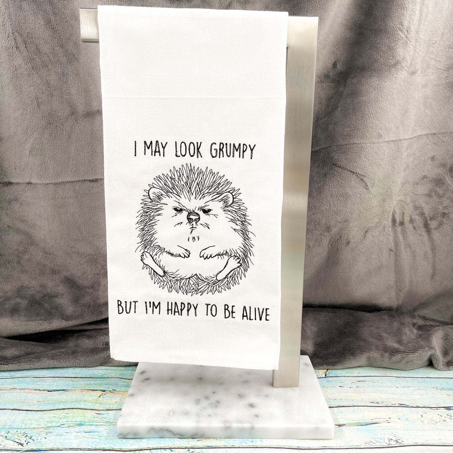 I May Look Grumpy But I'm Happy to Be Alive Hedgehog Kitchen Towel
