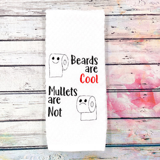 Beards are Cool Mullets are Not Bath Towel
