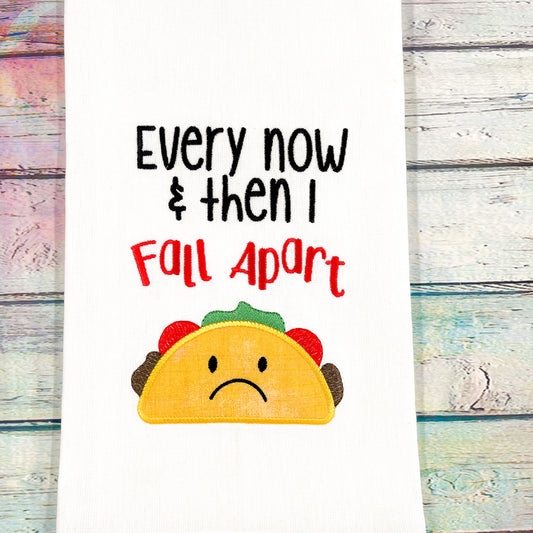 Every Now and Then I Fall Apart Kitchen Tea Towel